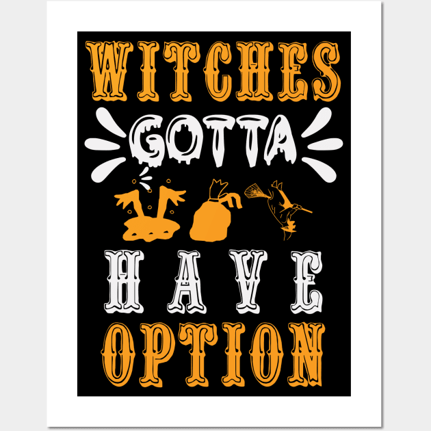 Halloween Witches Gotta Have Option Wall Art by zisselly